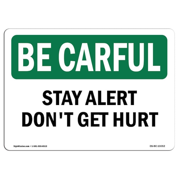Signmission OSHA BE CAREFUL Sign, Stay Alert Don't Get Hurt, 10in X 7in Aluminum, 7" W, 10" L, Landscape OS-BC-A-710-L-10052 - main